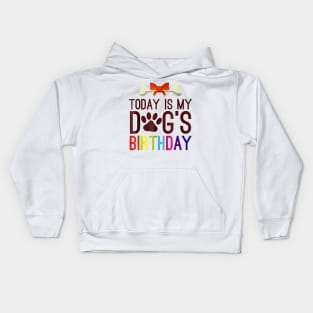 Today is My Dog's Birthday T Shirt Pet Lover Kids Hoodie